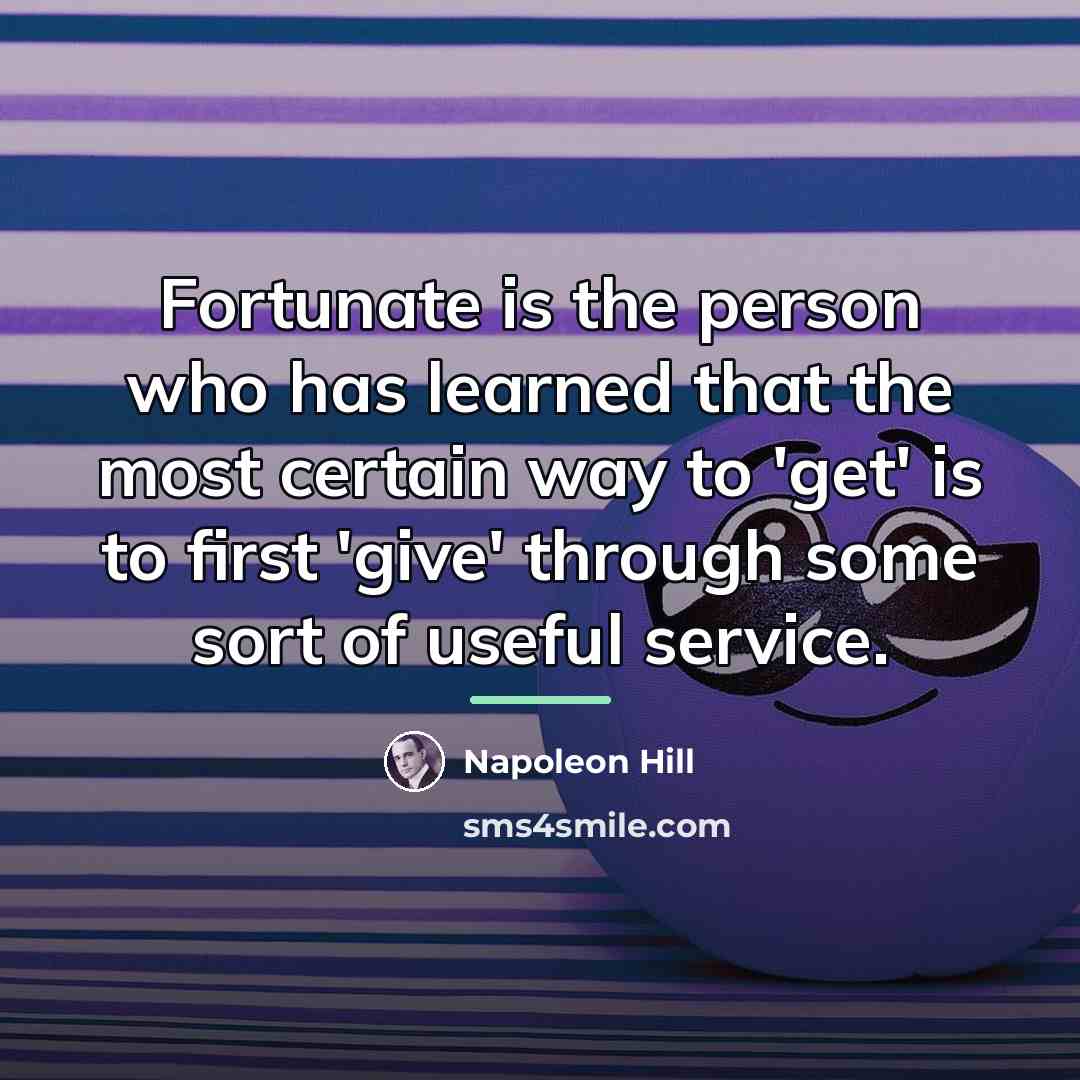 “Fortunate is the person who has learned that the most…” quote by Napoleon Hill