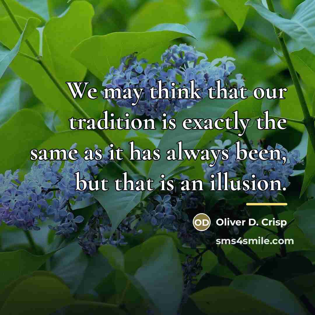 “We may think that our tradition is exactly the same…” quote by Oliver D. Crisp