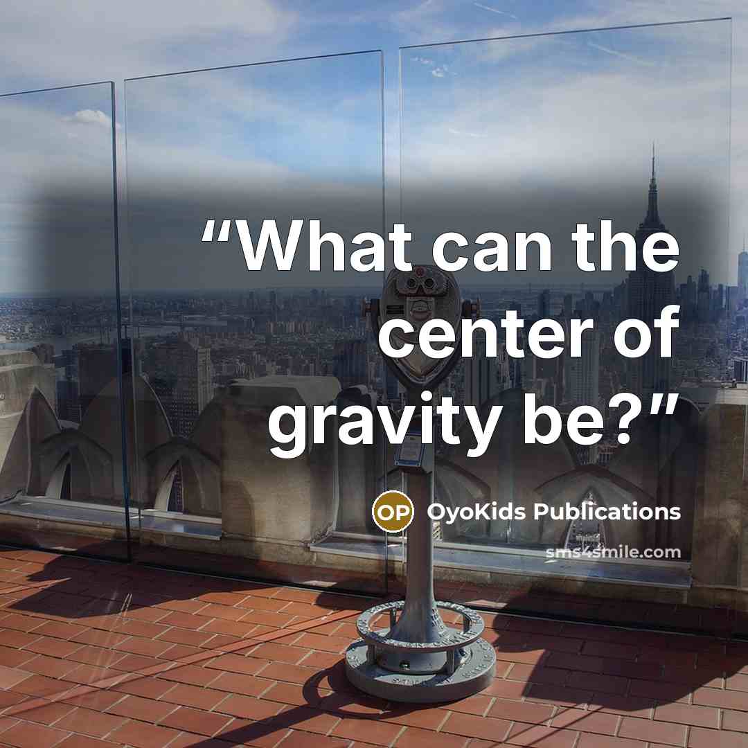 “What can the center of gravity be?” quote by OyoKids Publications