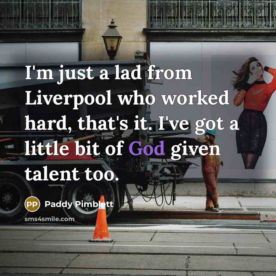 “I'm just a lad from Liverpool who worked hard, that's…” quote by Paddy Pimblett