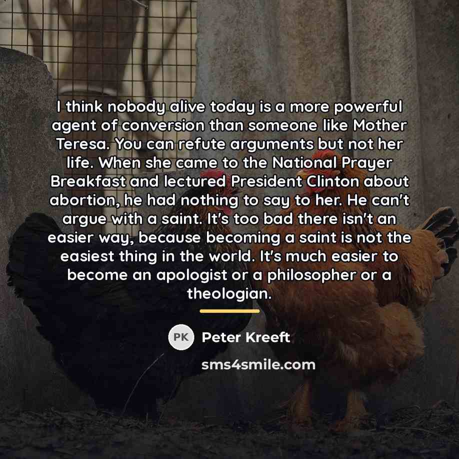 “I think nobody alive today is a more powerful agent…” quote by Peter Kreeft