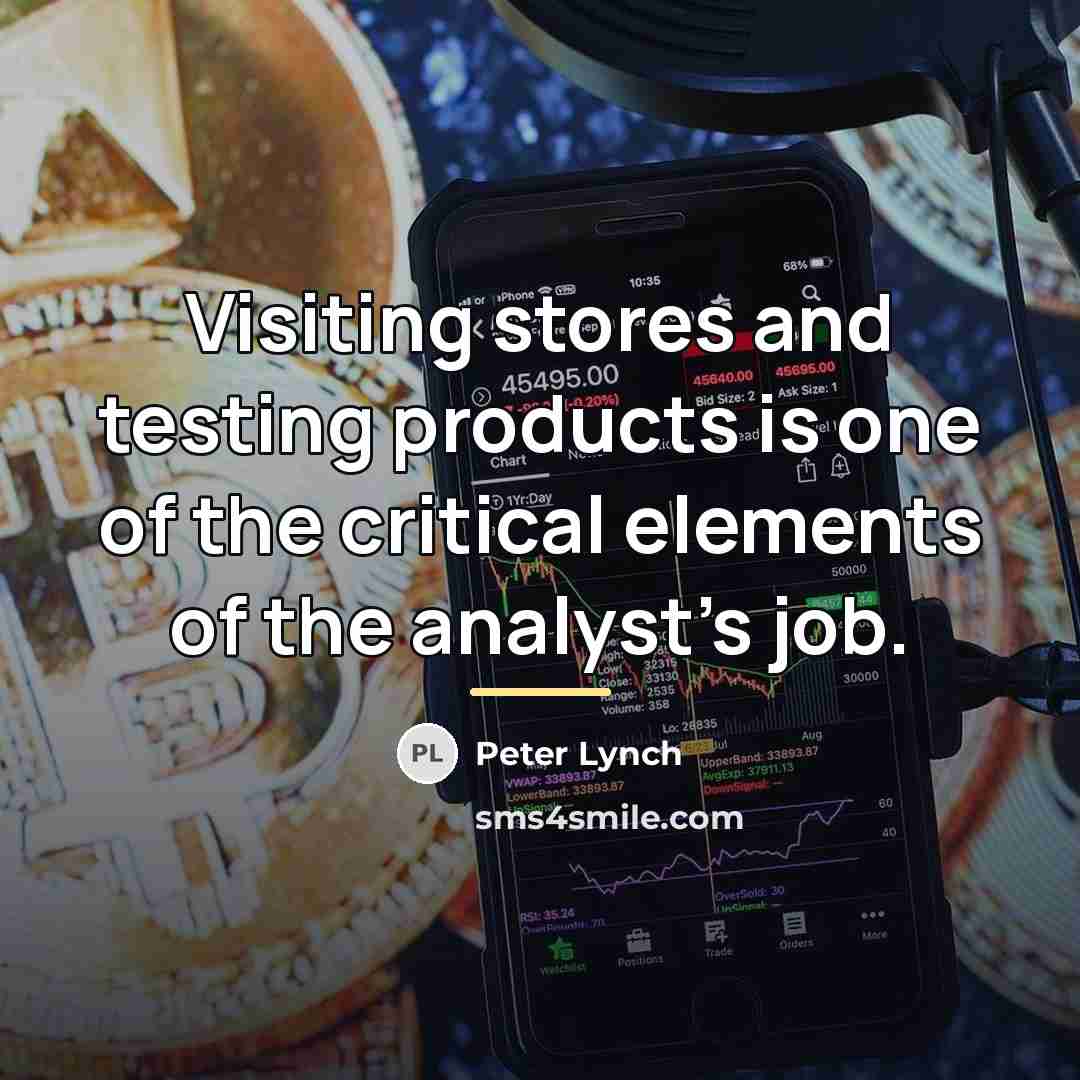 “Visiting stores and testing products is one of the critical…” quote by Peter Lynch