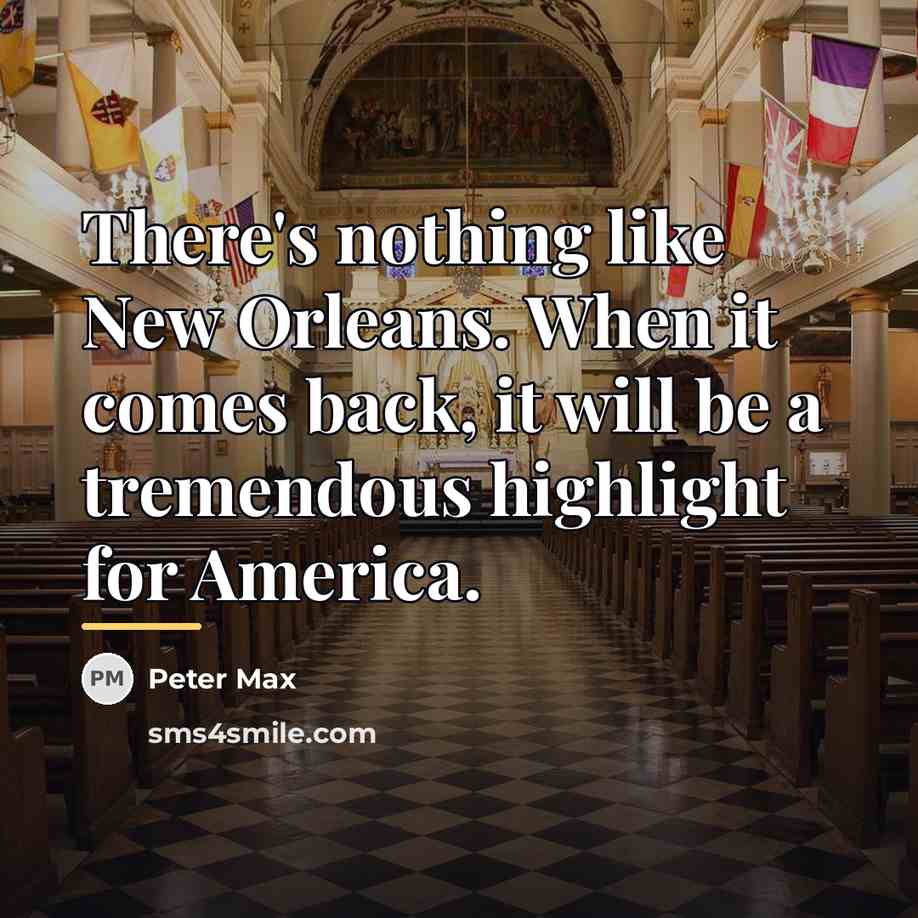 “There's nothing like New Orleans. When it comes back, it…” quote by Peter Max