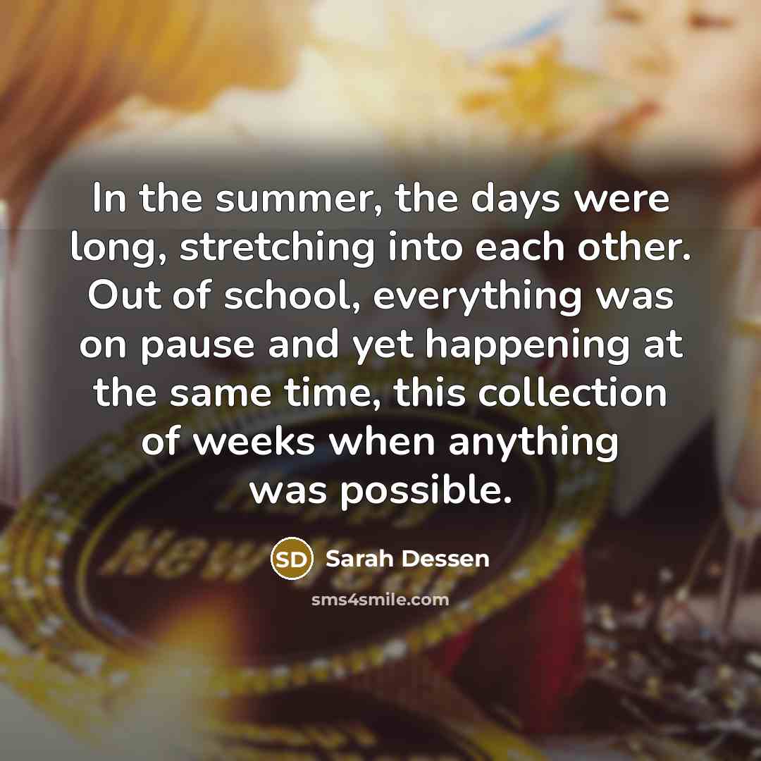 “In the summer, the days were long, stretching into each…” quote by Sarah Dessen