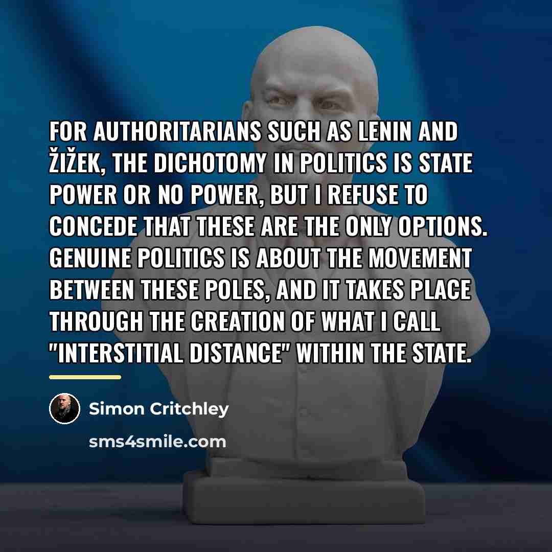 “For authoritarians such as Lenin and Žižek, the dichotomy in…” quote by Simon Critchley