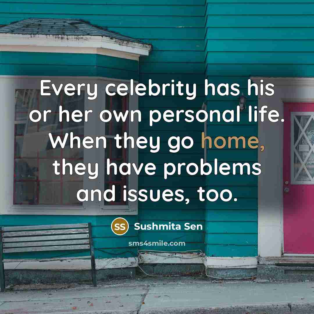 “Every celebrity has his or her own personal life. When…” quote by Sushmita Sen