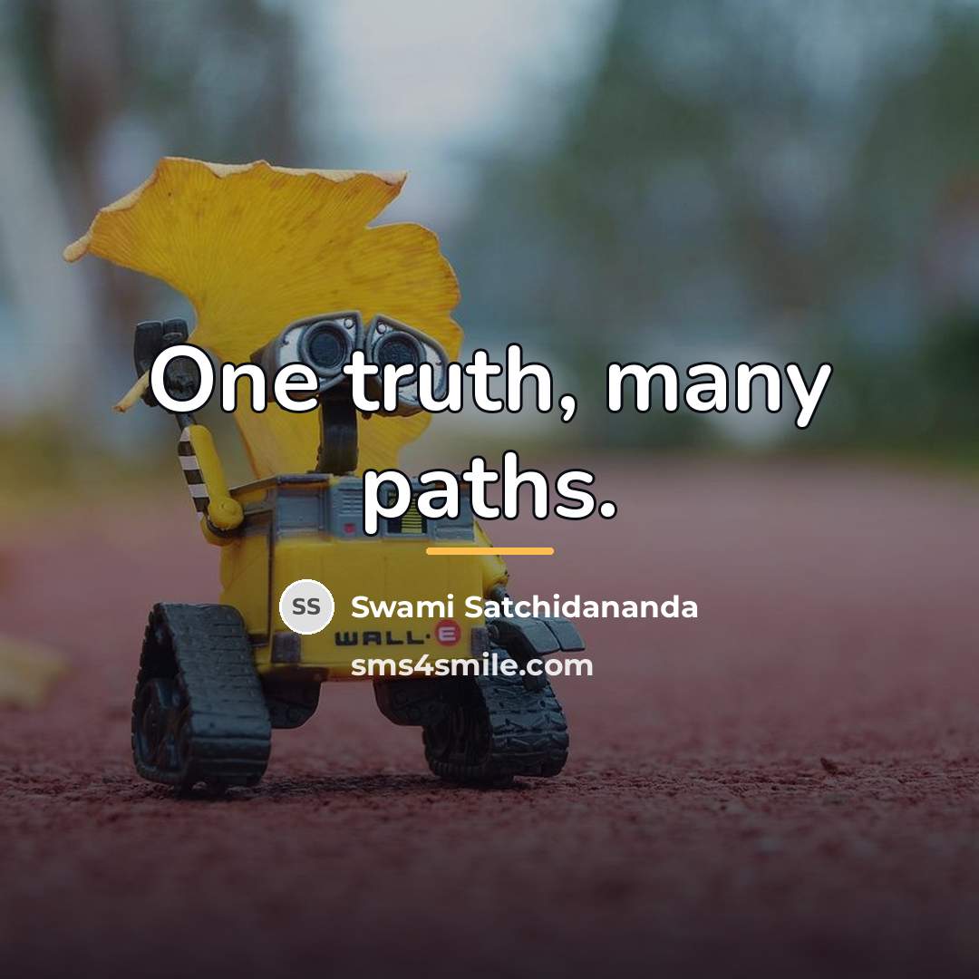 “One truth, many paths.…” quote by Swami Satchidananda