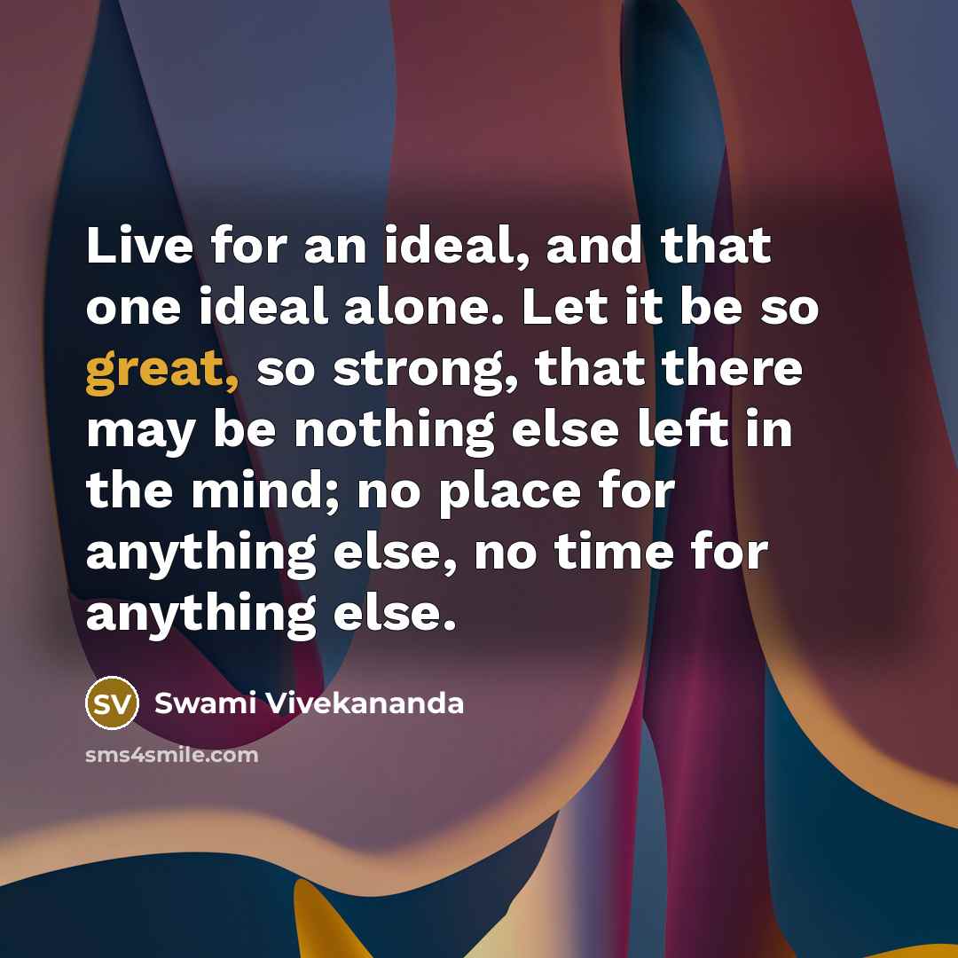 “Live for an ideal, and that one ideal alone. Let…” quote by Swami Vivekananda