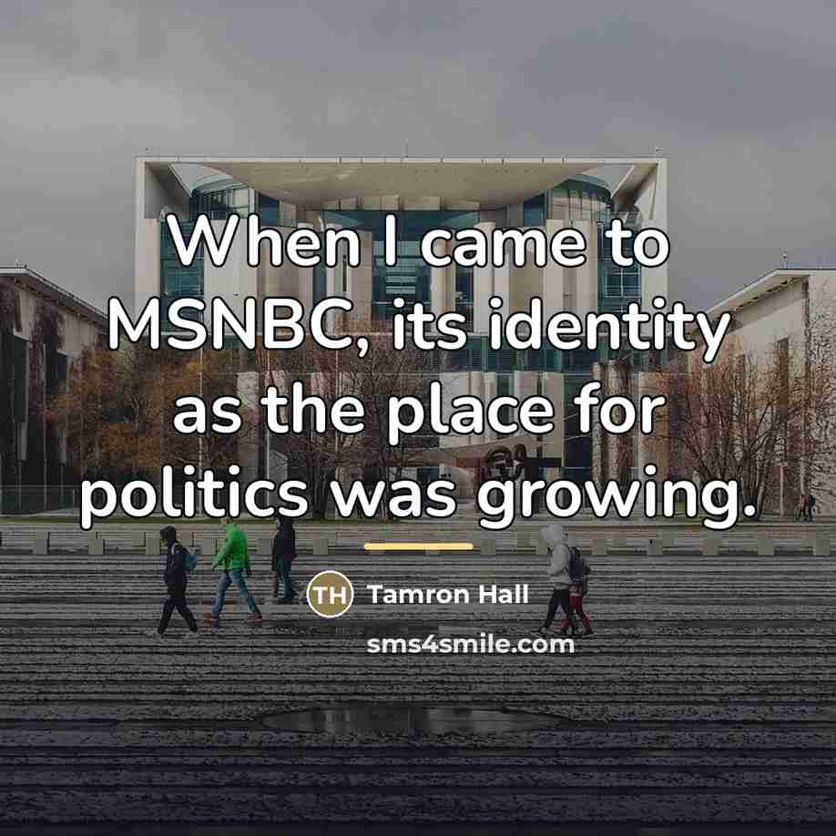 “When I came to MSNBC, its identity as the place…” quote by Tamron Hall