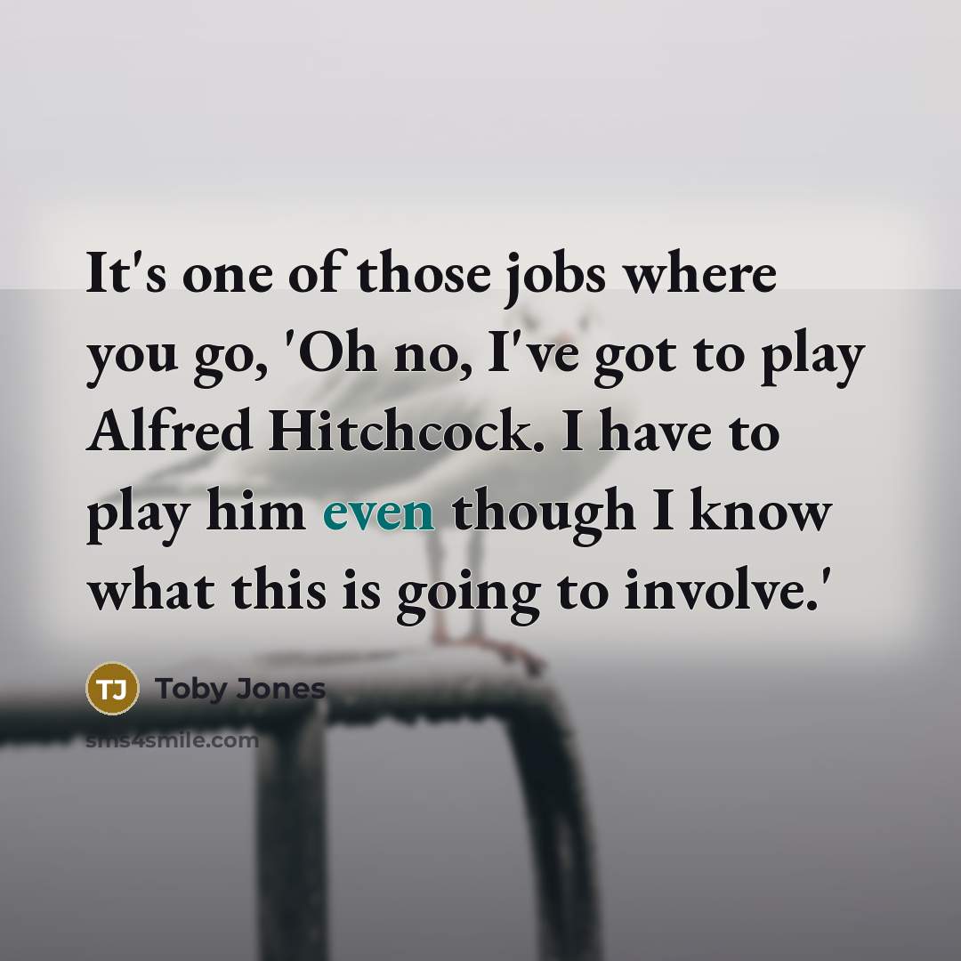“It's one of those jobs where you go, 'Oh no,…” quote by Toby Jones