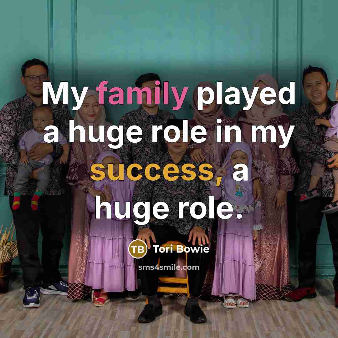 “My family played a huge role in my success, a…” quote by Tori Bowie