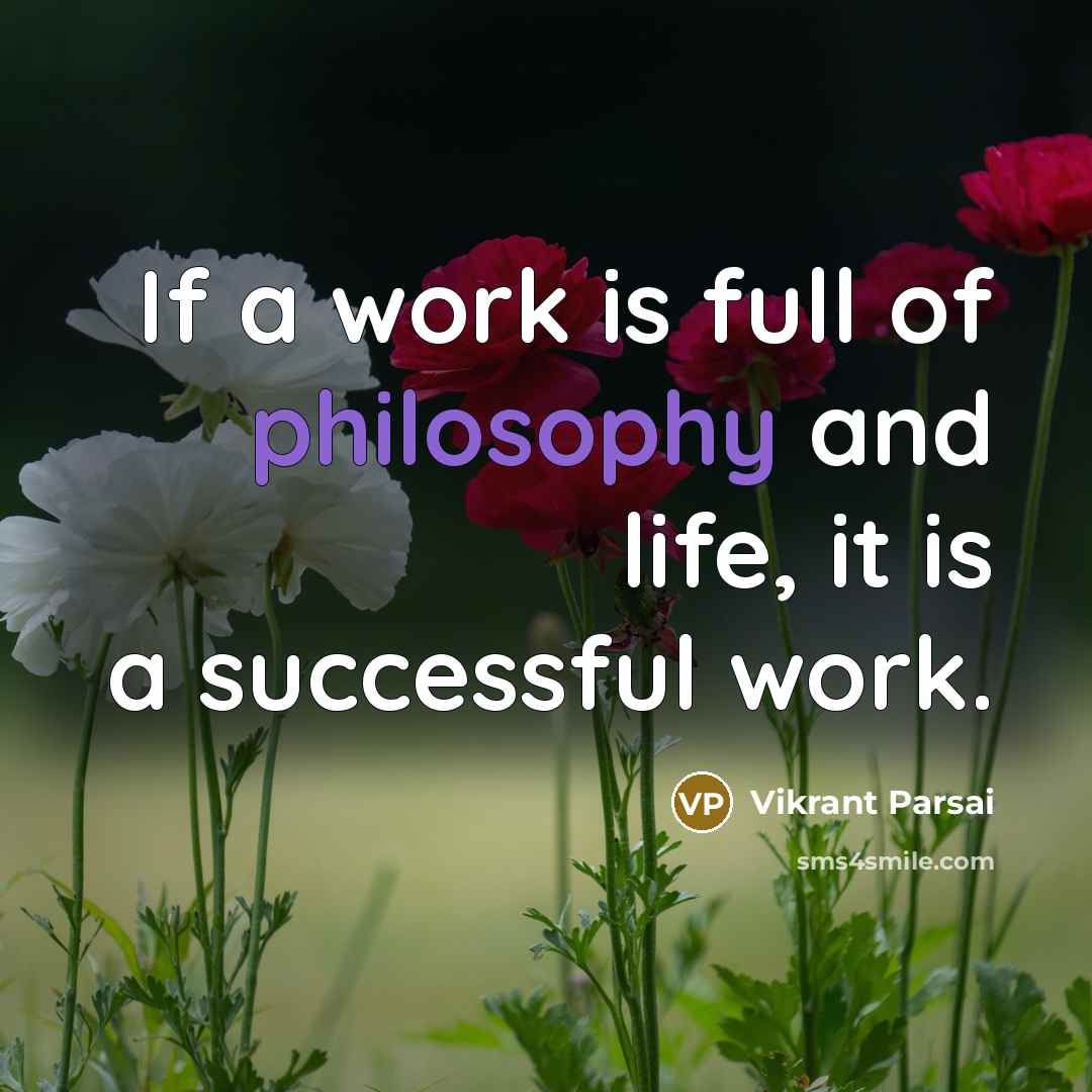 “If a work is full of philosophy and life, it…” quote by Vikrant Parsai