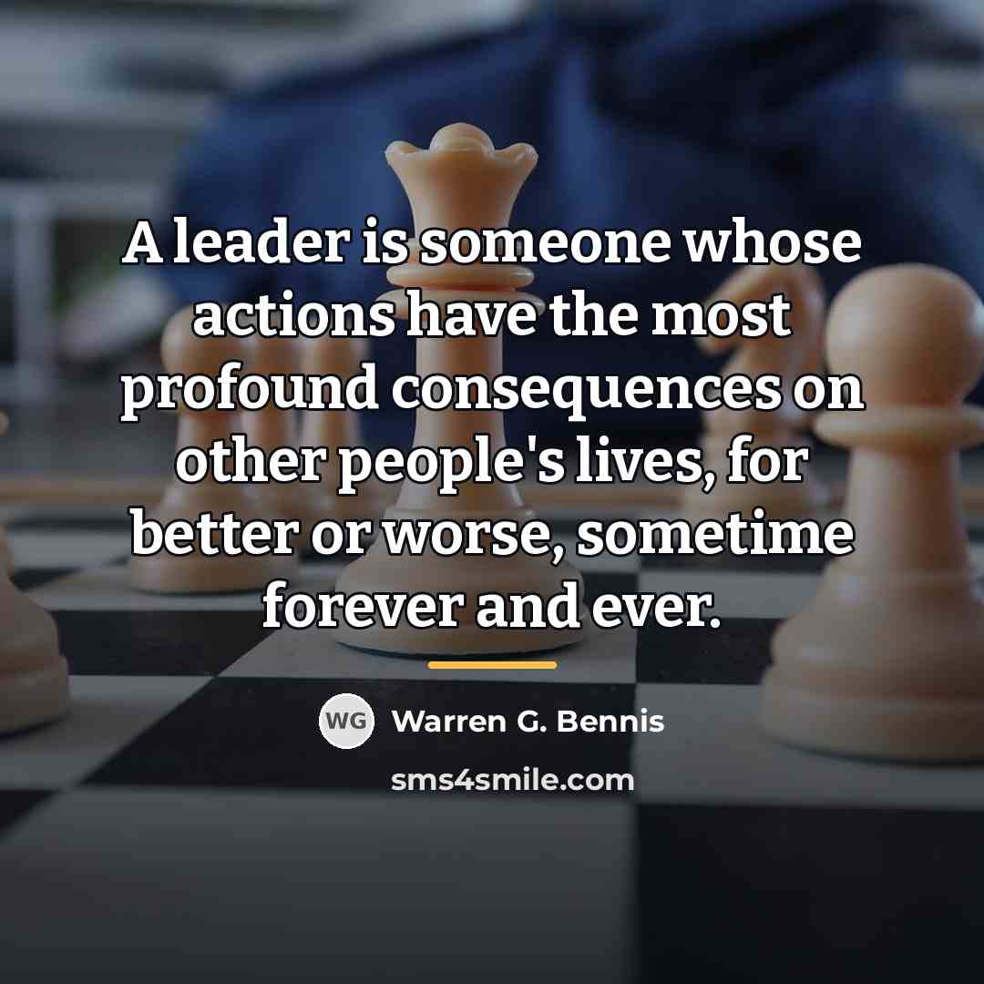“A leader is someone whose actions have the most profound…” quote by Warren G. Bennis