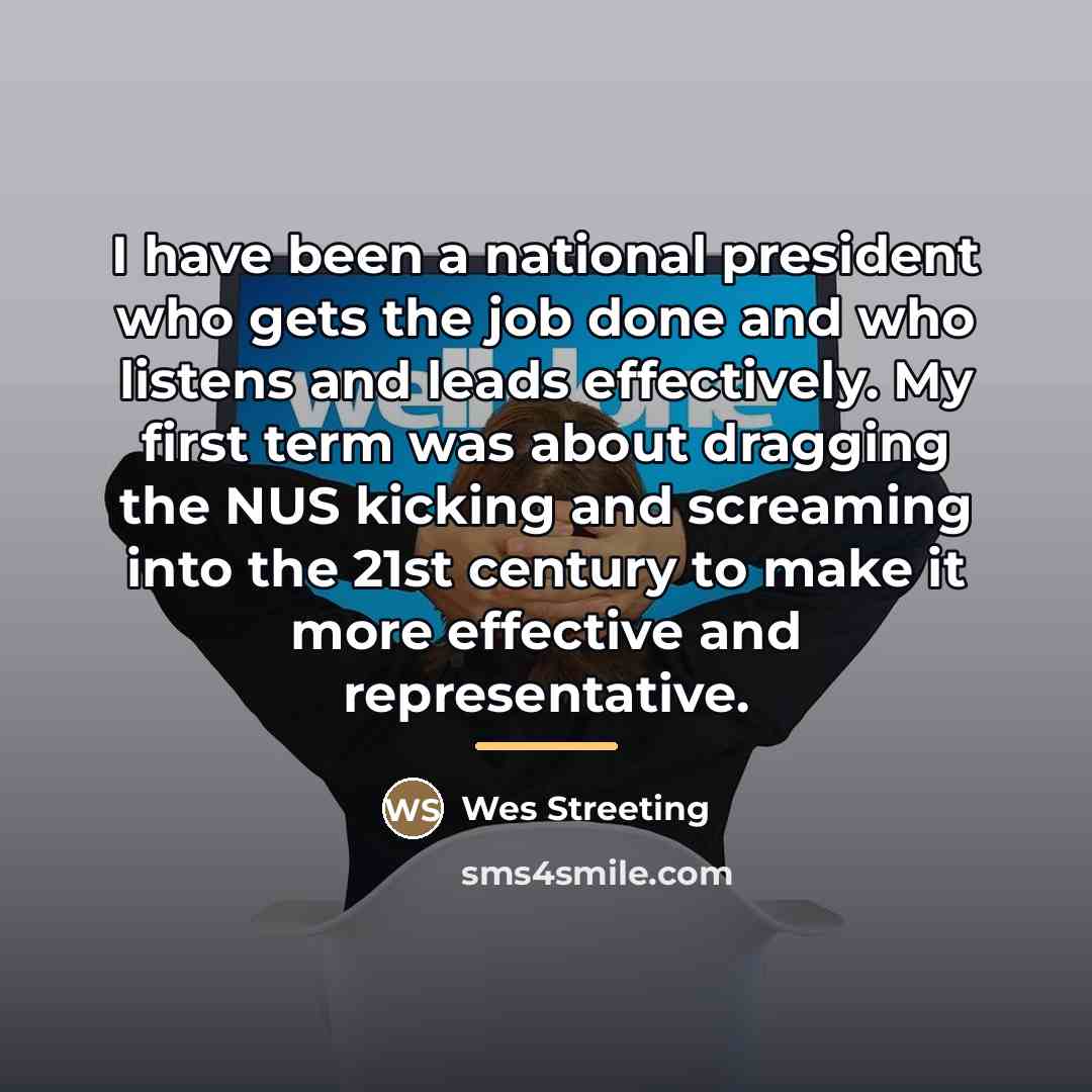 “I have been a national president who gets the job…” quote by Wes Streeting