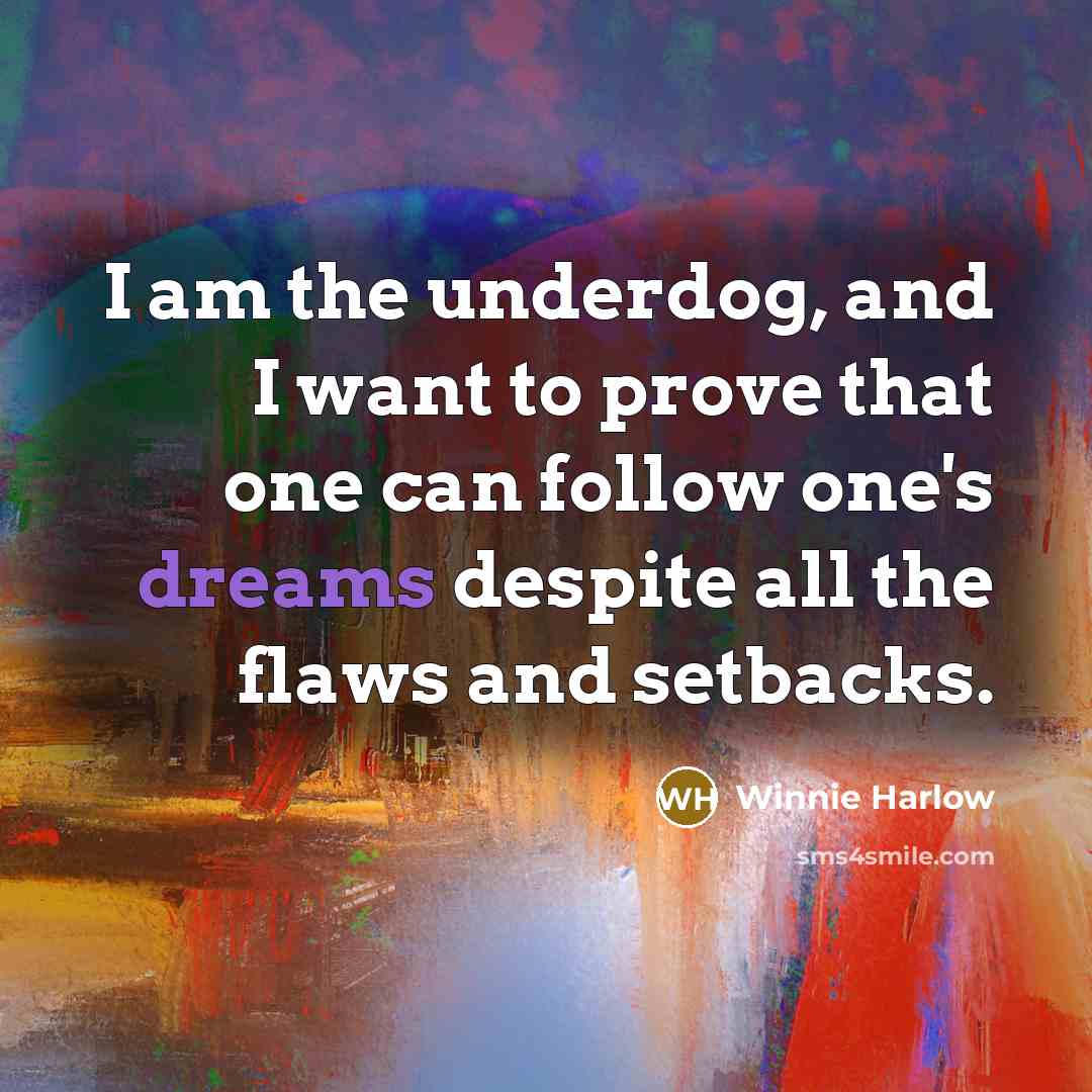 “I am the underdog, and I want to prove that…” quote by Winnie Harlow