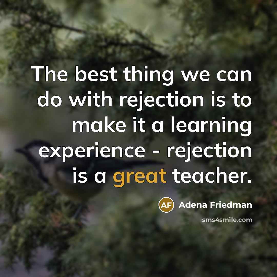 “The best thing we can do with rejection is to…” quote by Adena Friedman