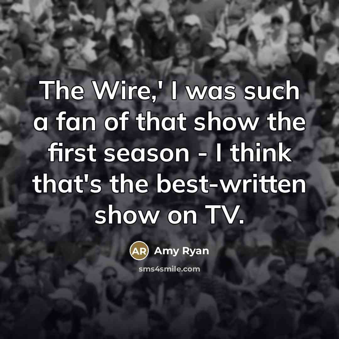 “The Wire,' I was such a fan of that show…” quote by Amy Ryan