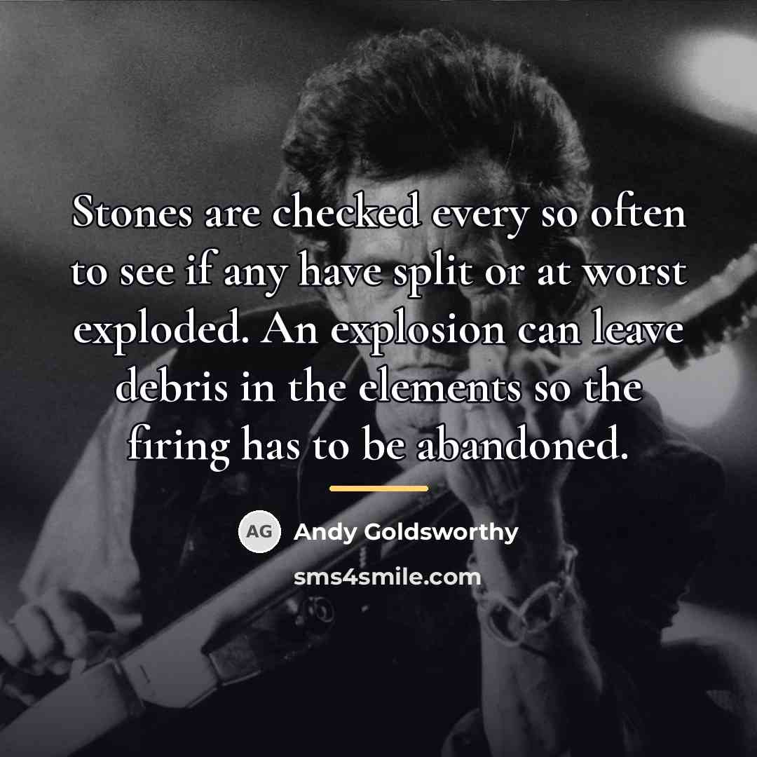 “Stones are checked every so often to see if any…” quote by Andy Goldsworthy