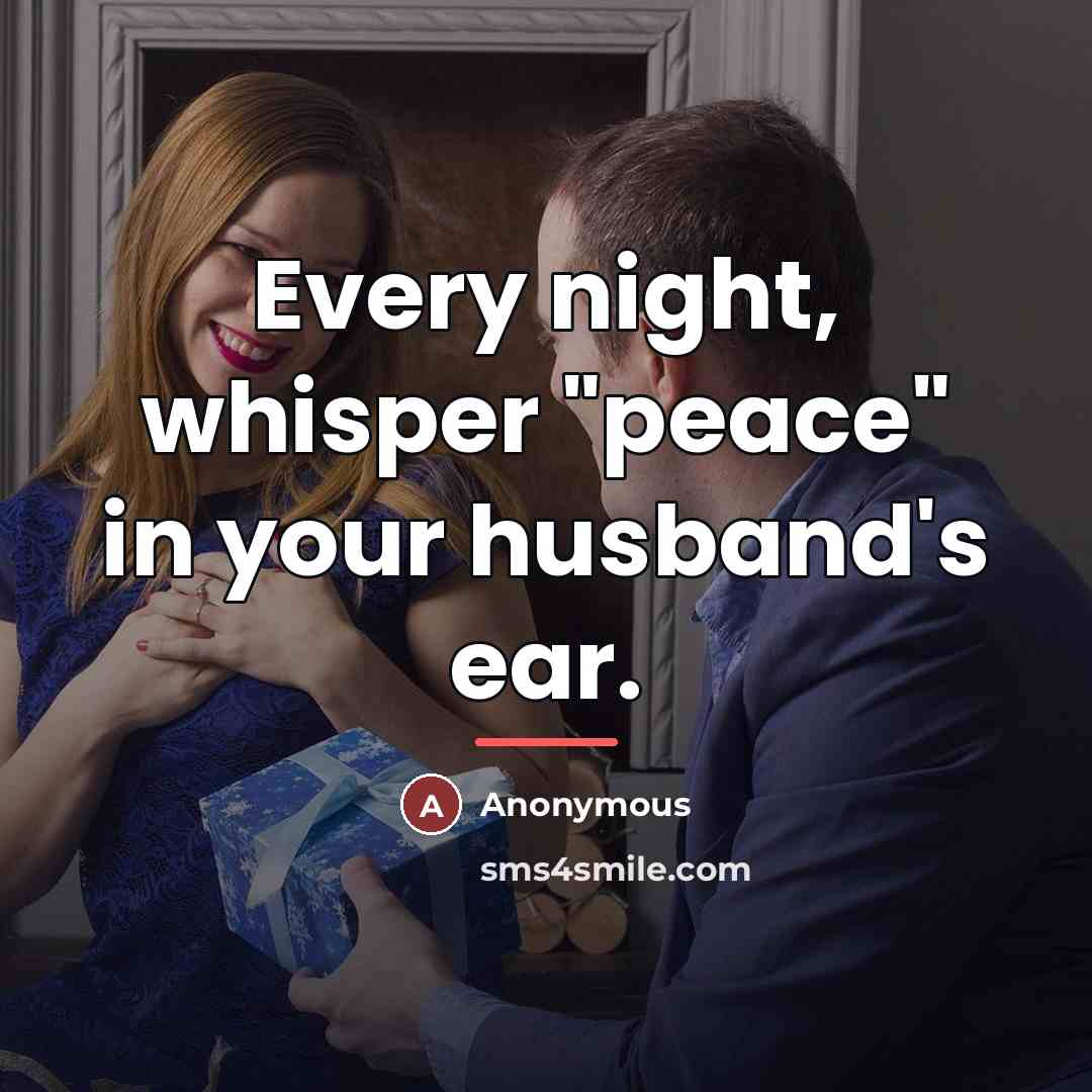 “Every night, whisper "peace" in your husband's ear.…” quote by Anonymous