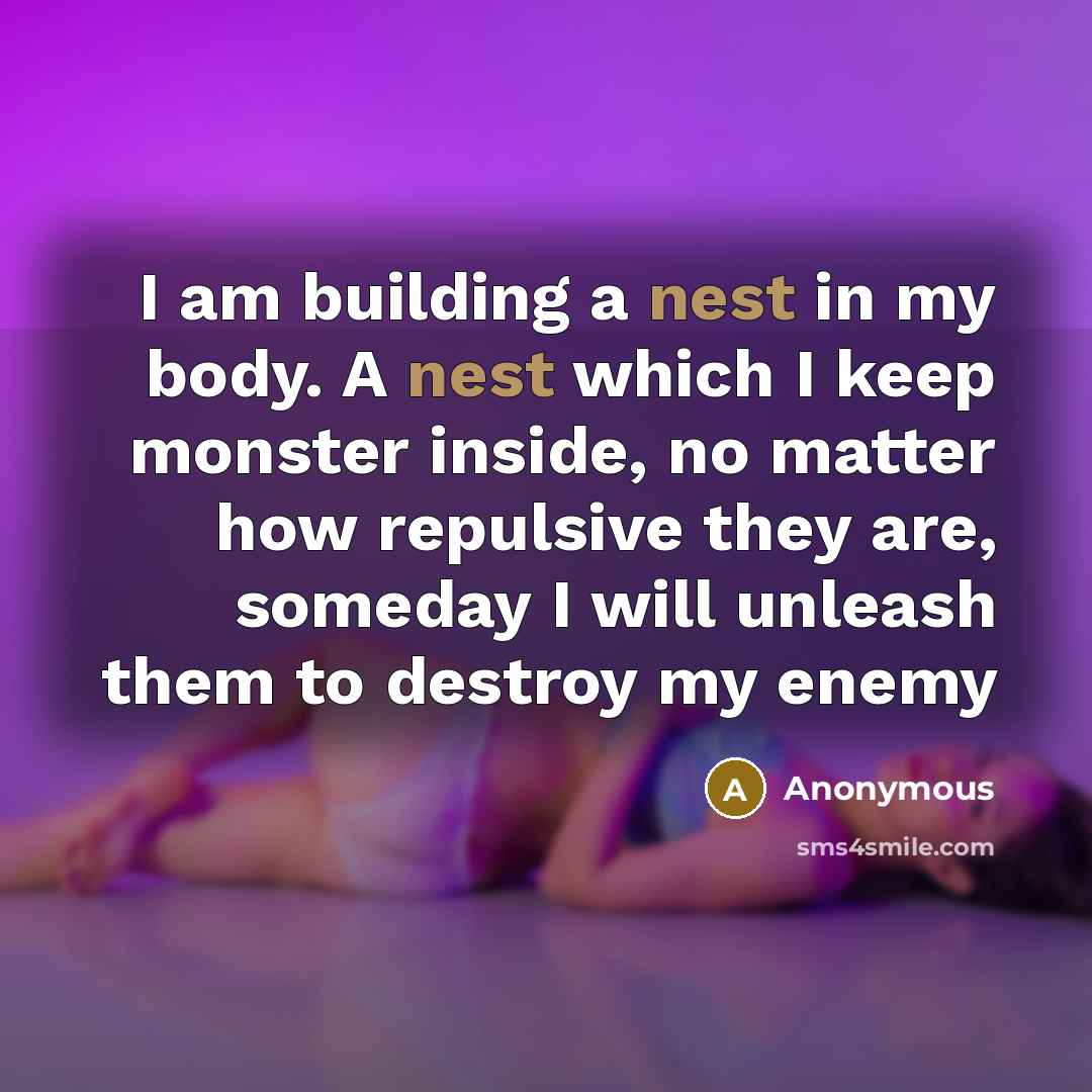 “I am building a nest in my body. A nest…” quote by Anonymous