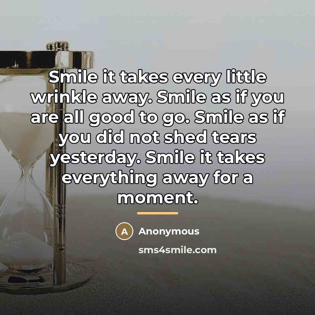 “Smile it takes every little wrinkle away. Smile as if…” quote by Anonymous