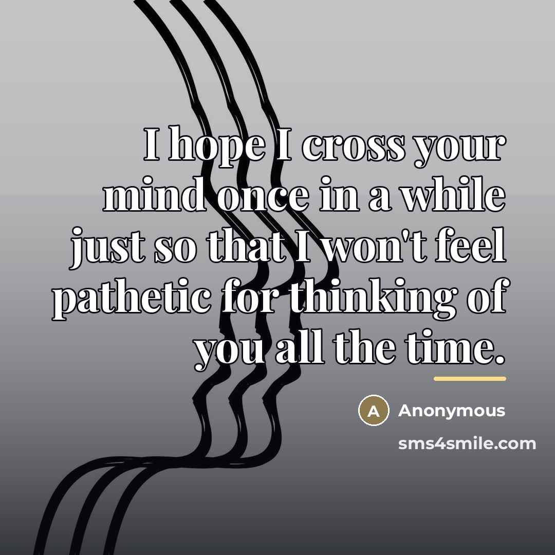 “I hope I cross your mind once in a while…” quote by Anonymous