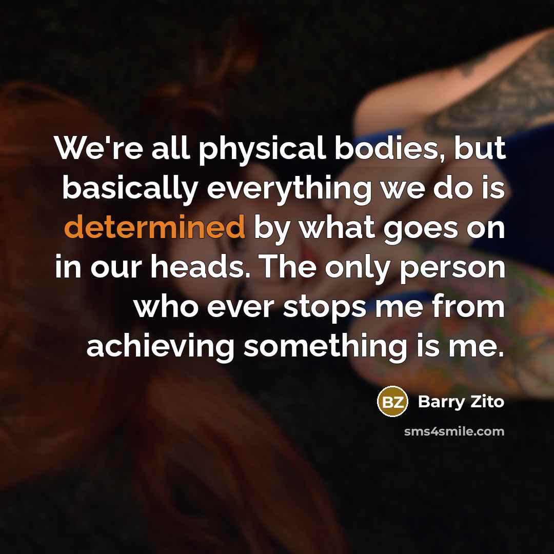“We're all physical bodies, but basically everything we do is…” quote by Barry Zito