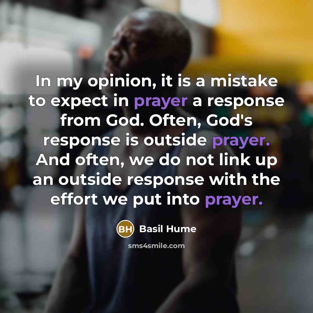 “In my opinion, it is a mistake to expect in…” quote by Basil Hume