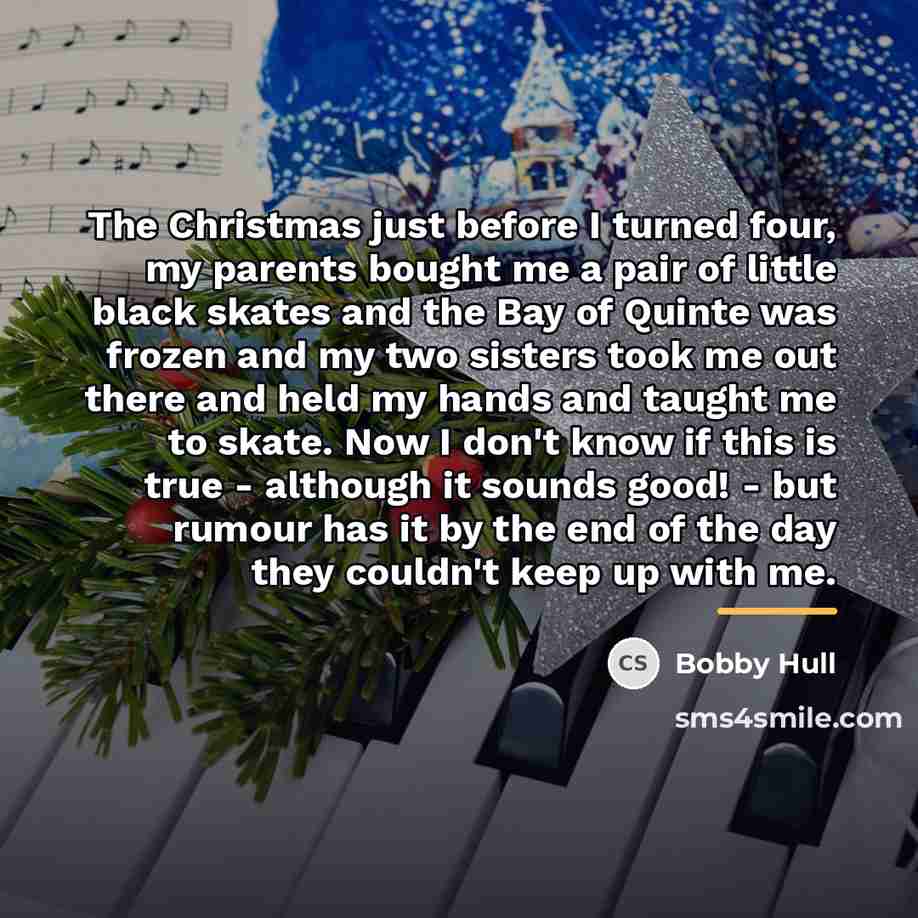 “The Christmas just before I turned four, my parents bought…” quote by Bobby Hull