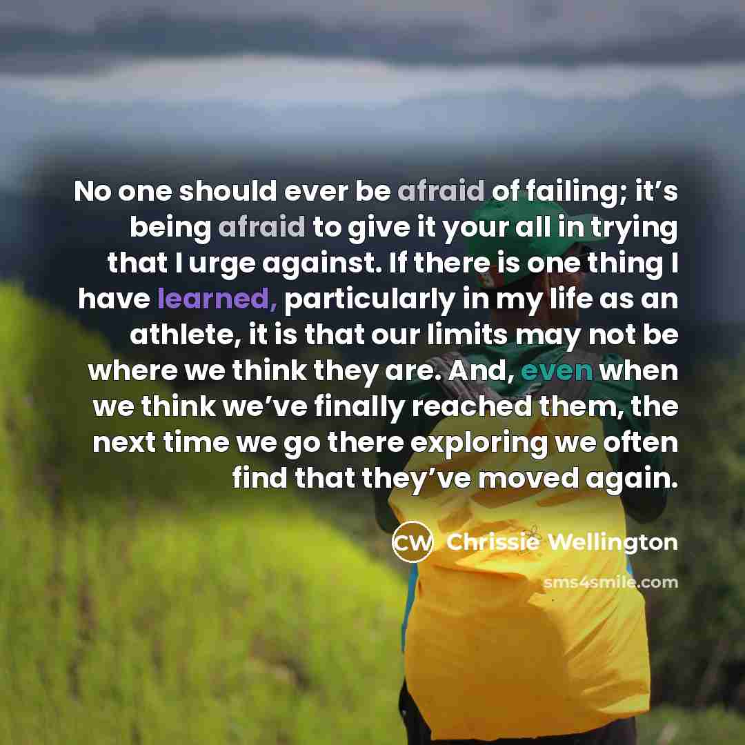 “No one should ever be afraid of failing; it’s being…” quote by Chrissie Wellington