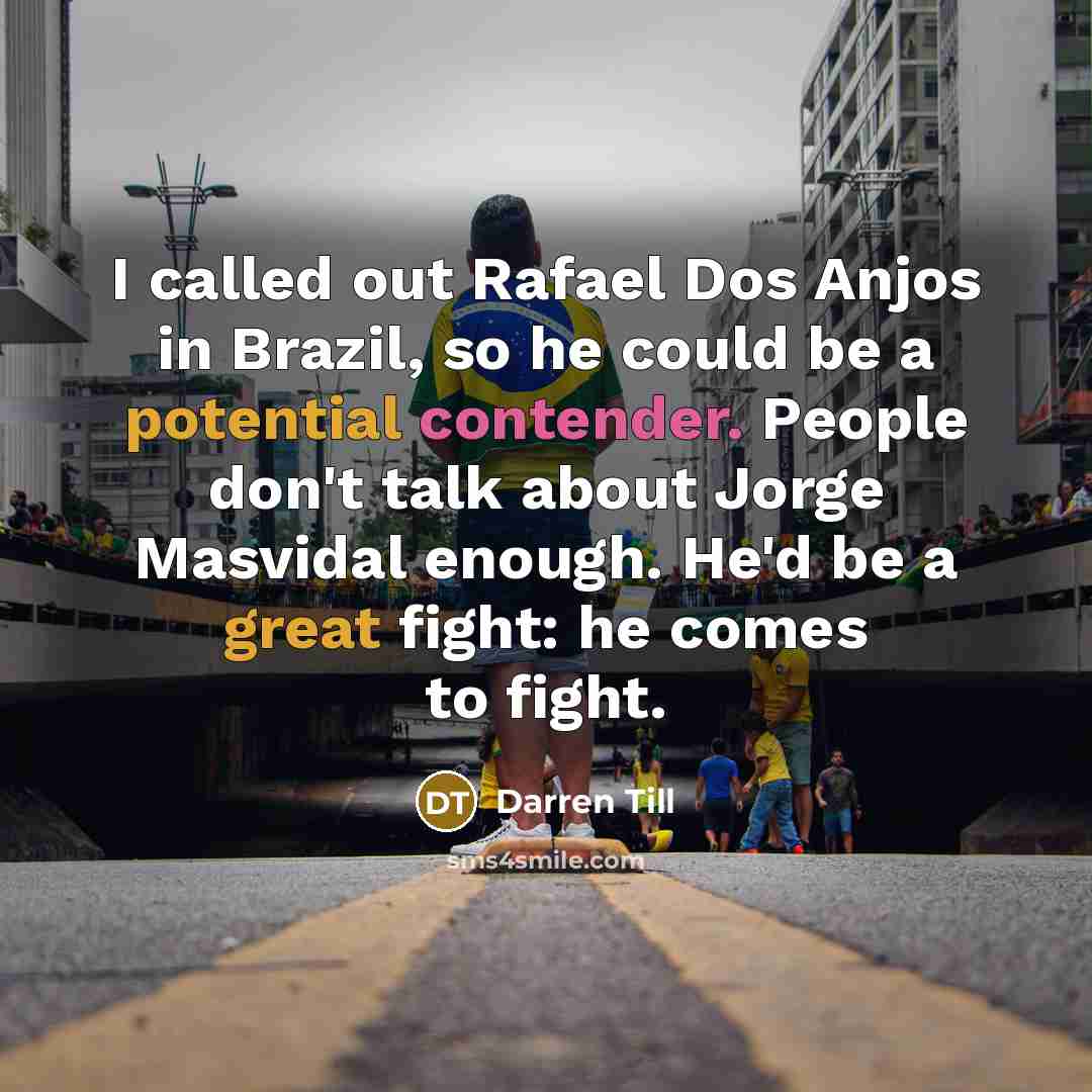 “I called out Rafael Dos Anjos in Brazil, so he…” quote by Darren Till