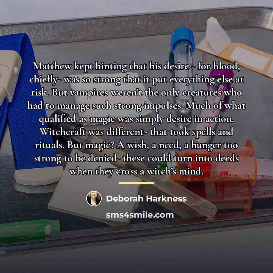 “Matthew kept hinting that his desire - for blood, chiefly-…” quote by Deborah Harkness