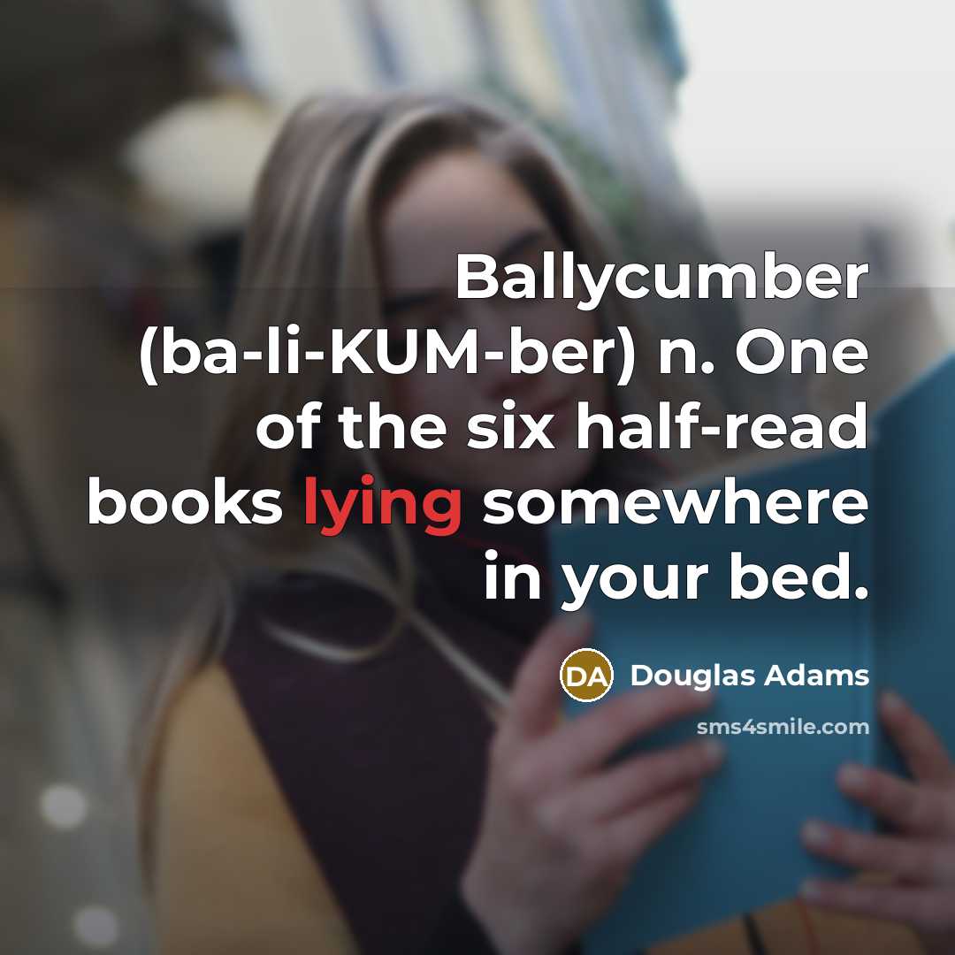 “Ballycumber (ba-li-KUM-ber) n. One of the six half-read books lying…” quote by Douglas Adams