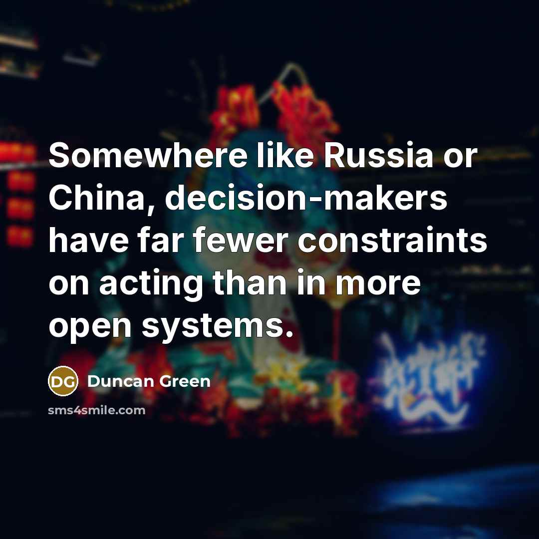 “Somewhere like Russia or China, decision-makers have far fewer constraints…” quote by Duncan Green