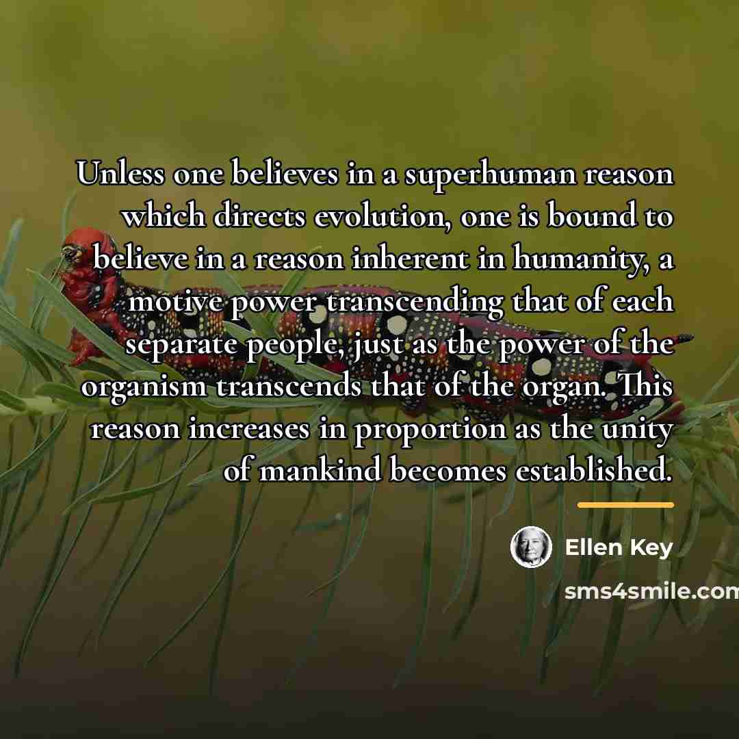 “Unless one believes in a superhuman reason which directs evolution,…” quote by Ellen Key