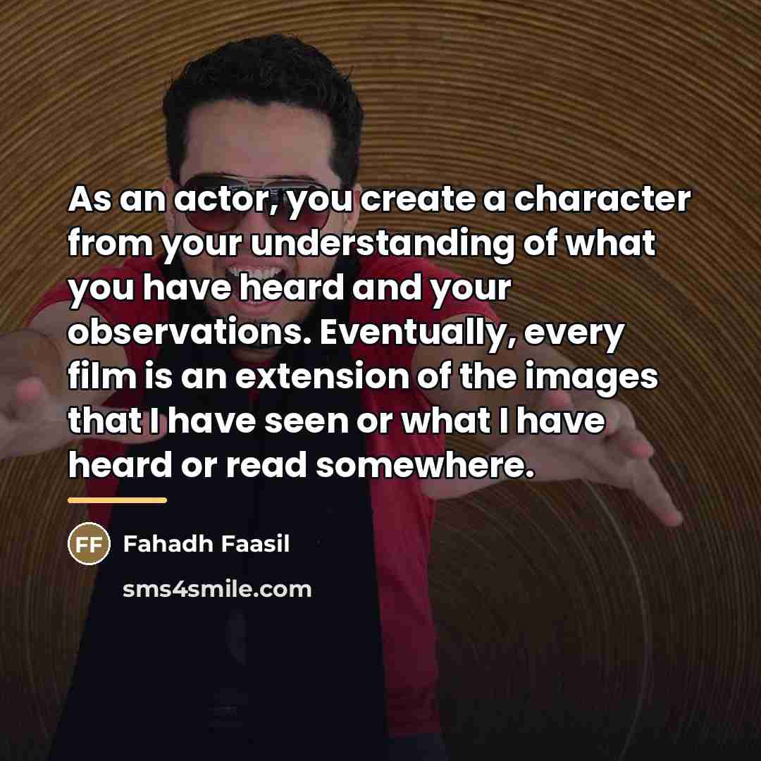 “As an actor, you create a character from your understanding…” quote by Fahadh Faasil