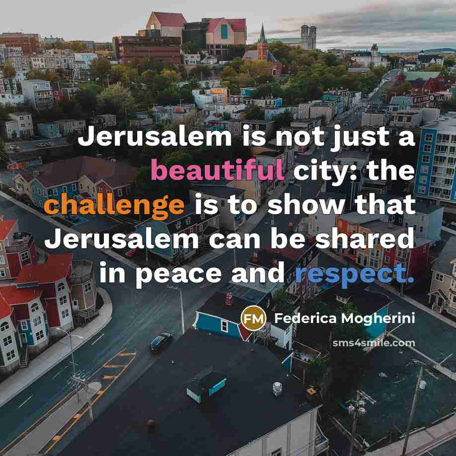“Jerusalem is not just a beautiful city: the challenge is…” quote by Federica Mogherini