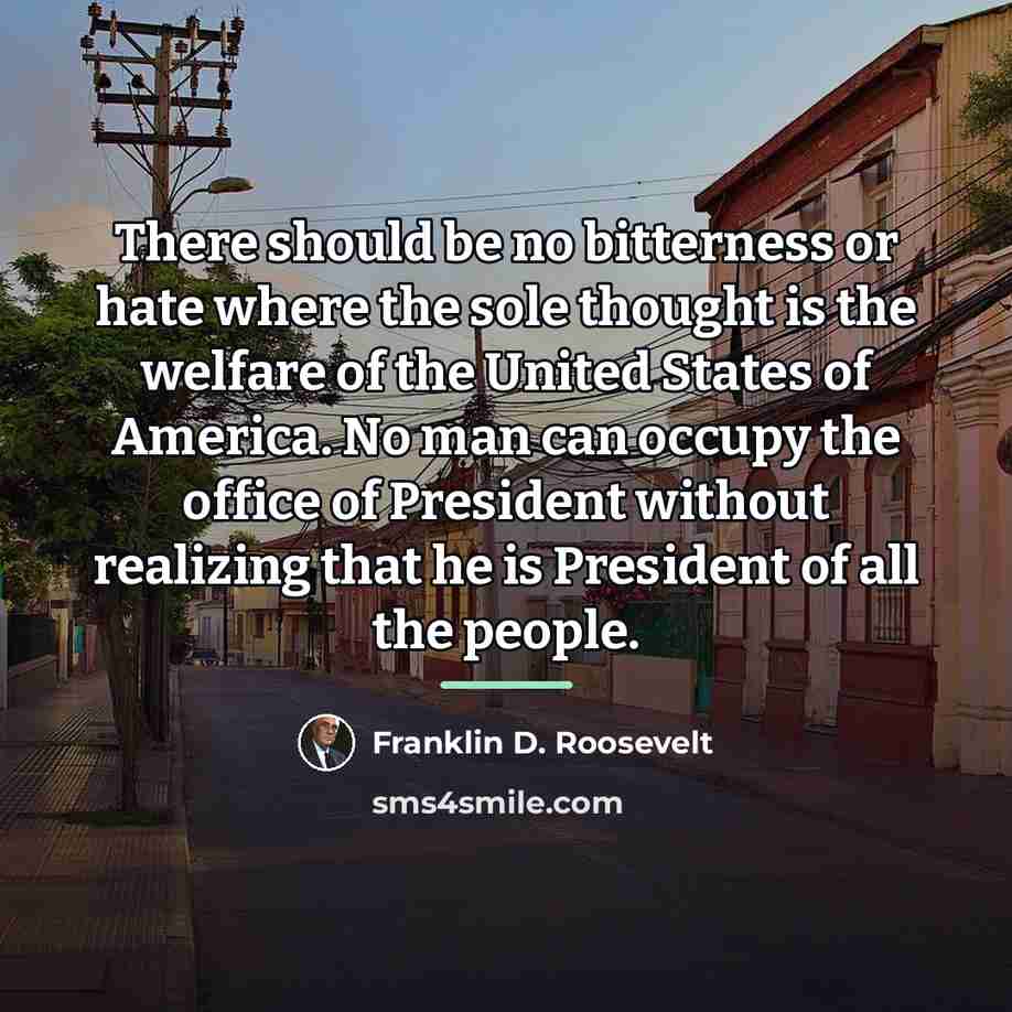 “There should be no bitterness or hate where the sole…” quote by Franklin D. Roosevelt