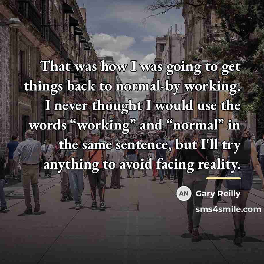 “That was how I was going to get things back…” quote by Gary Reilly