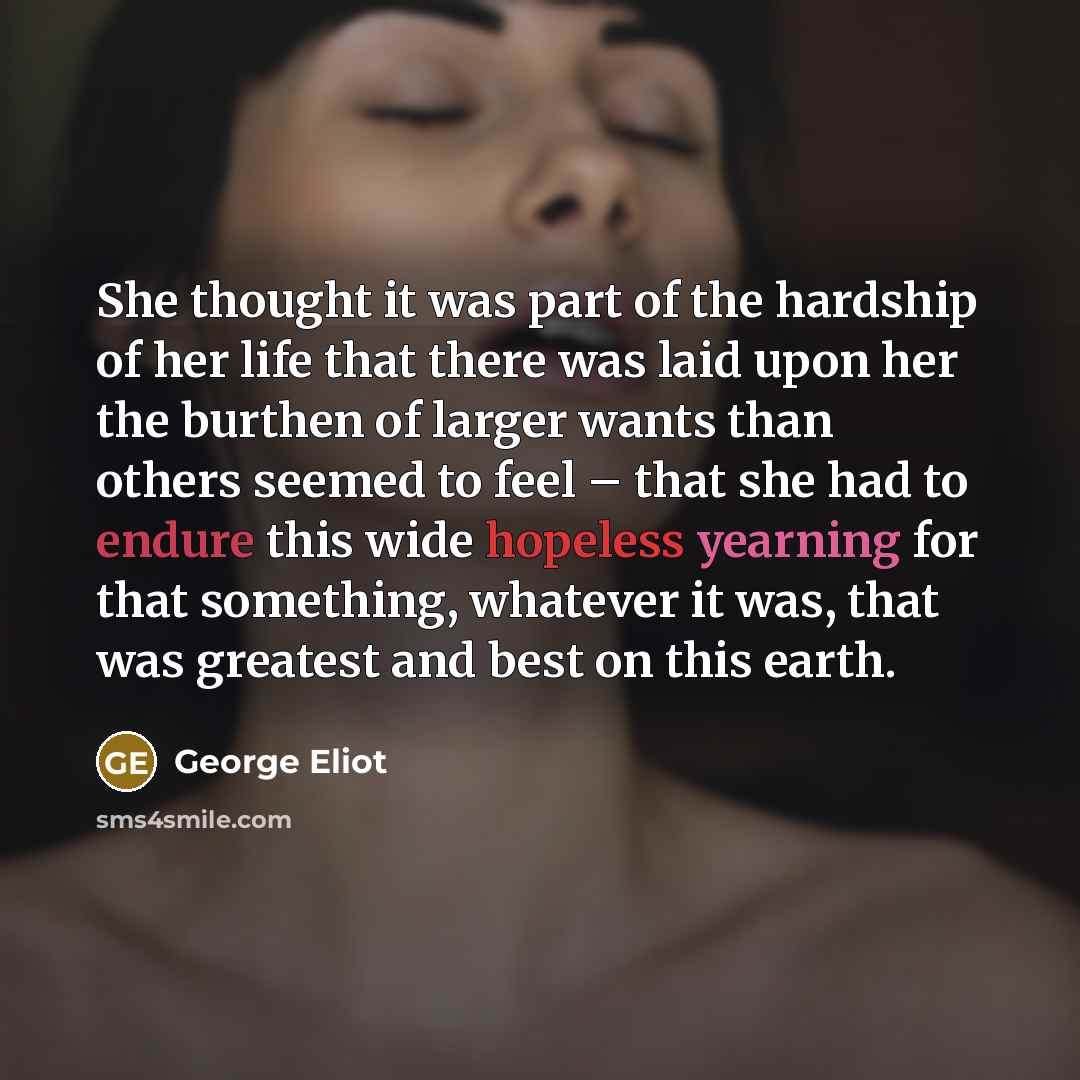 “She thought it was part of the hardship of her…” quote by George Eliot