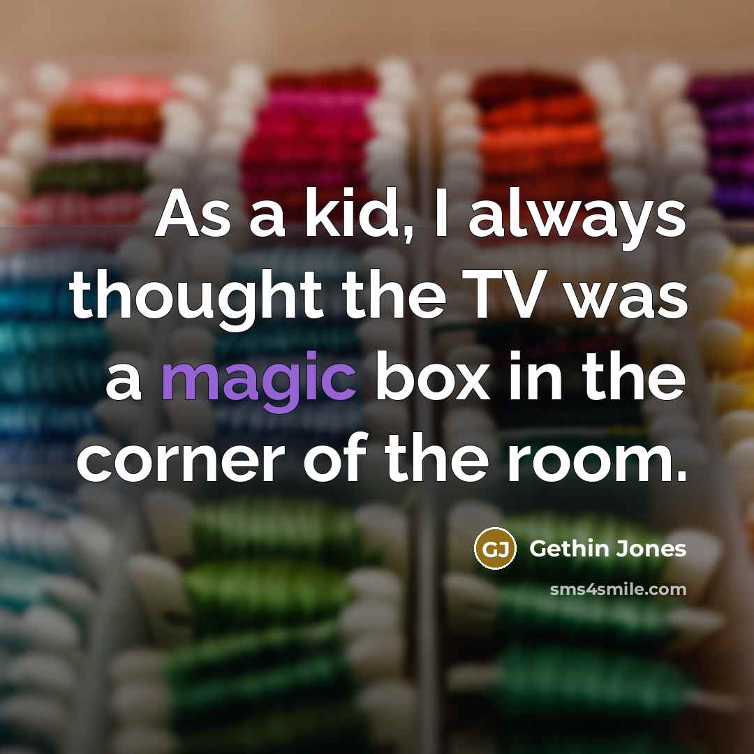 “As a kid, I always thought the TV was a…” quote by Gethin Jones