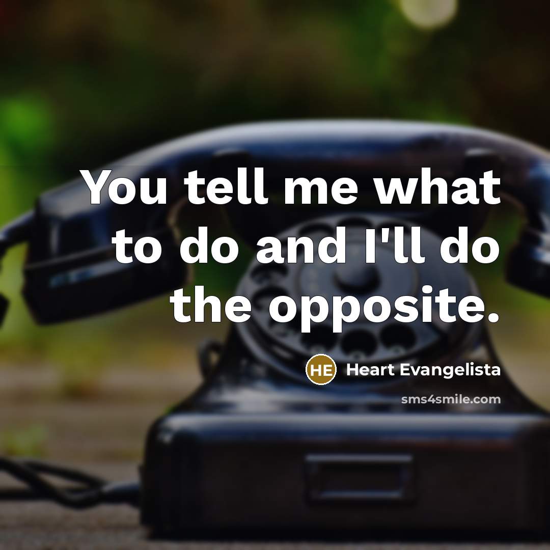 “You tell me what to do and I'll do the…” quote by Heart Evangelista