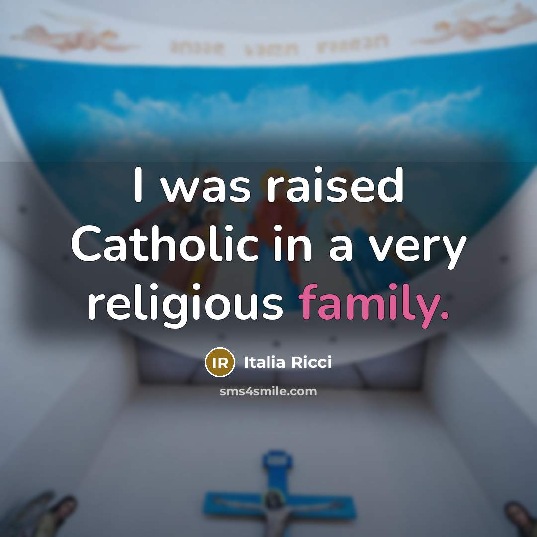 “I was raised Catholic in a very religious family.…” quote by Italia Ricci