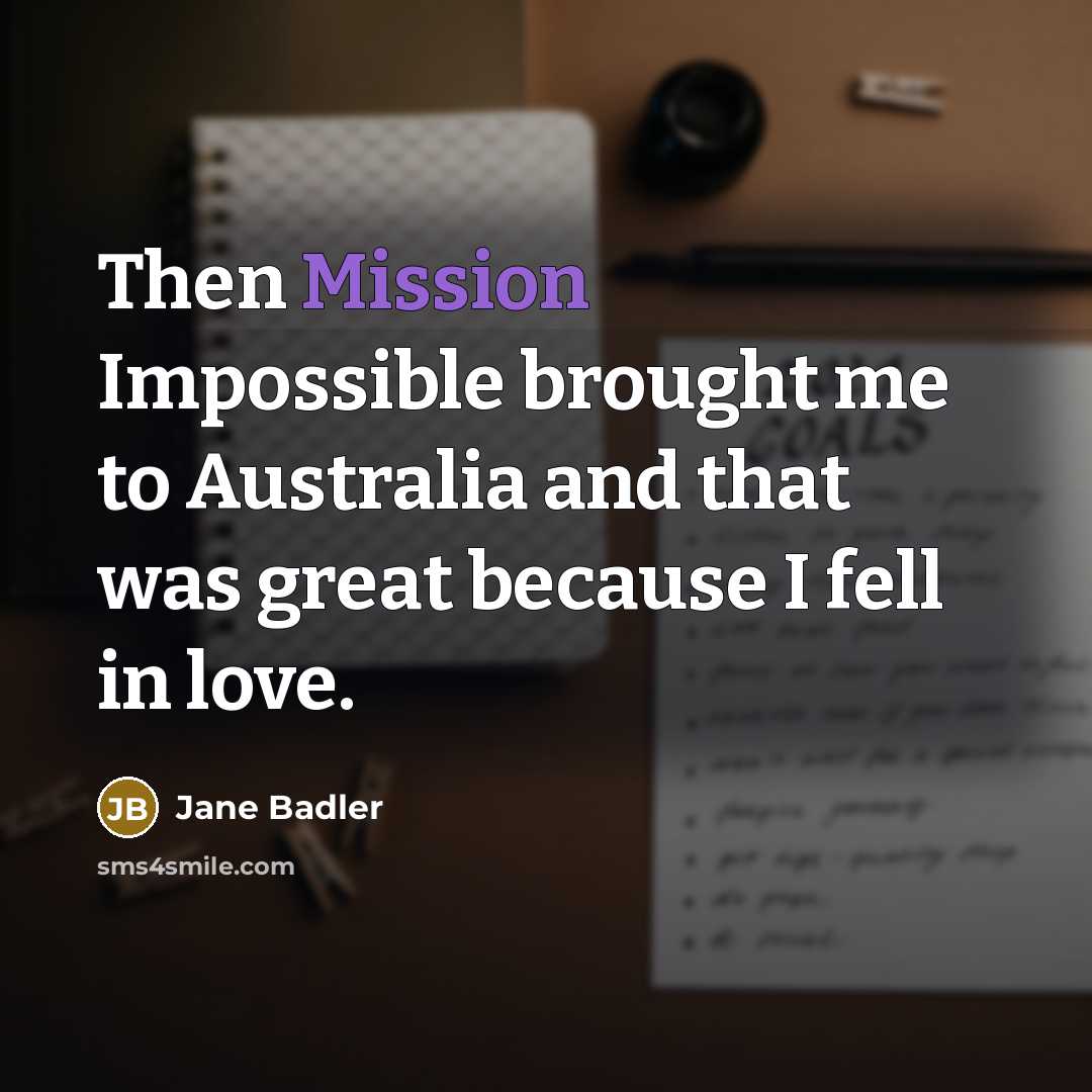 “Then Mission Impossible brought me to Australia and that was…” quote by Jane Badler