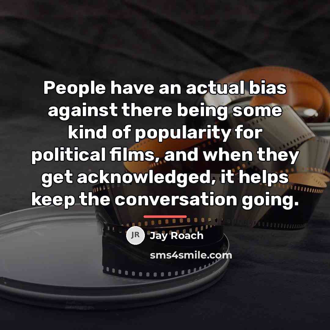 “People have an actual bias against there being some kind…” quote by Jay Roach