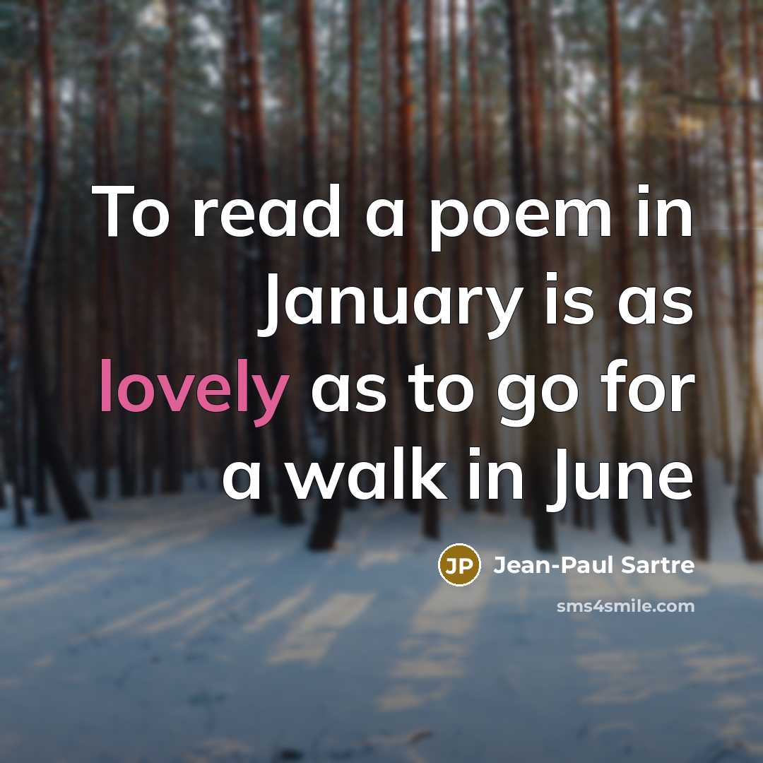 “To read a poem in January is as lovely as…” quote by Jean-Paul Sartre