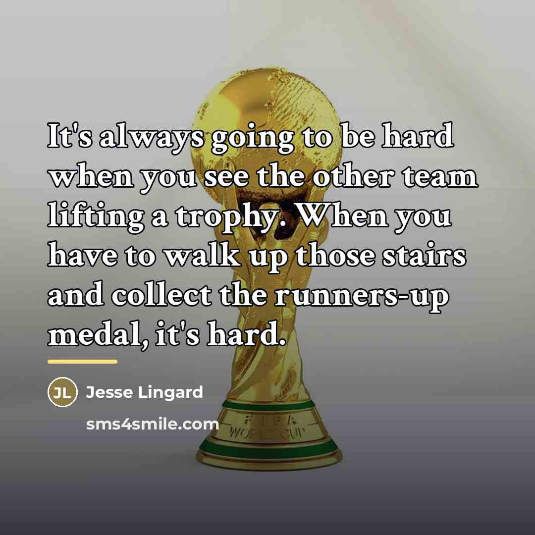 “It's always going to be hard when you see the…” quote by Jesse Lingard