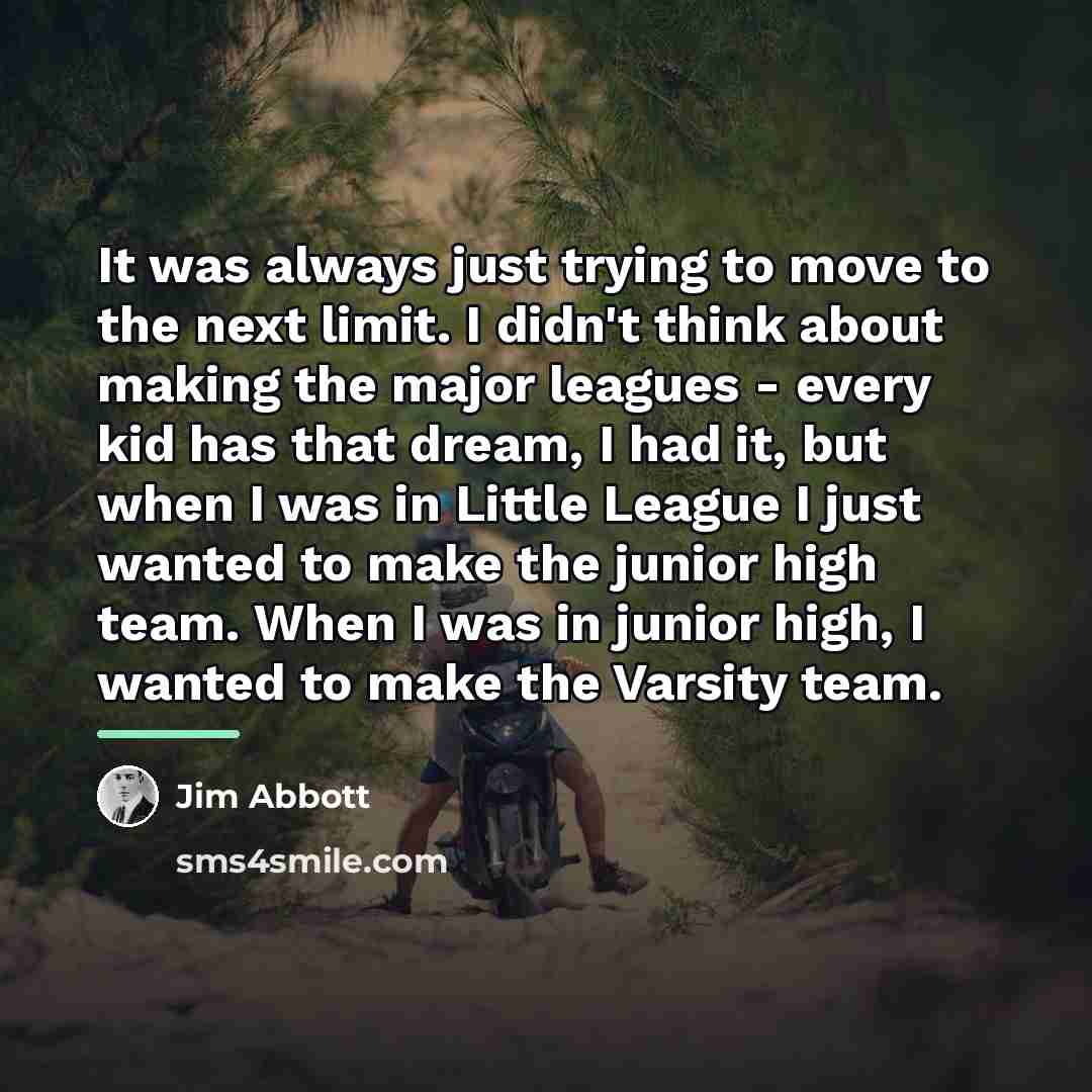 “It was always just trying to move to the next…” quote by Jim Abbott