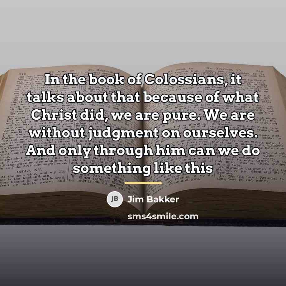 “In the book of Colossians, it talks about that because…” quote by Jim Bakker