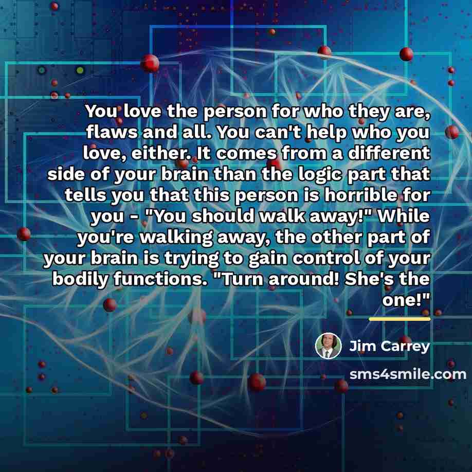 “You love the person for who they are, flaws and…” quote by Jim Carrey